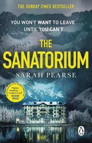 The Sanatorium: The spine-tingling #1 Sunday Times bestseller and Reese Witherspoon Book Club Pick By Sarah Pearse
