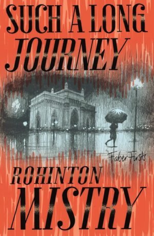 Such a Long Journey: Faber Firsts By Rohinton Mistry
