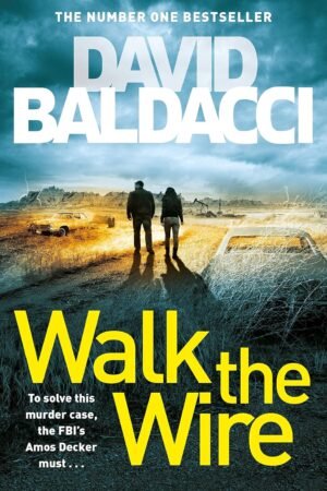 Walk the Wire (Amos Decker series) By David Baldacci