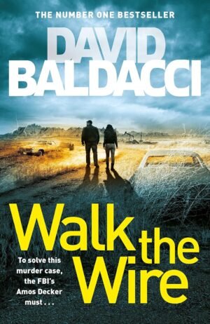 Walk the Wire (Amos Decker series) By David Baldacci