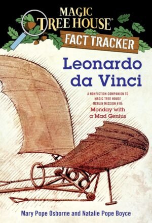 Leonardo da Vinci: A Nonfiction Companion to Magic Tree House Merlin Mission #10: Monday with a MadGenius By Mary Pope Osborne & Natalie Pope Boyce