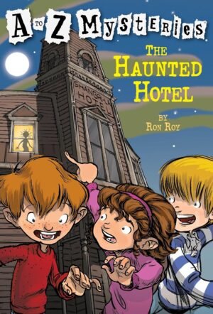 A to Z Mysteries: The Haunted Hotel By Ron Roy