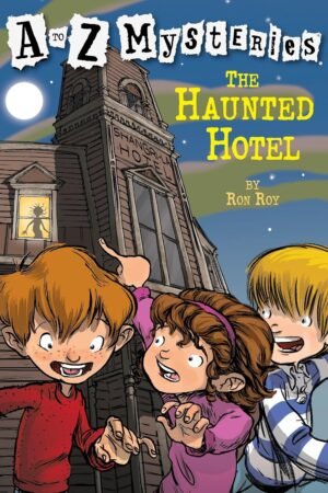 A to Z Mysteries: The Haunted Hotel By Ron Roy