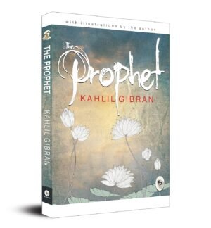 The Prophet By Kahlil Gibran
