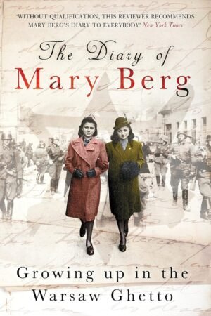 The Diary of Mary Berg: Growing Up in the Warsaw Ghetto: Growing Up in the Warsaw Ghetto