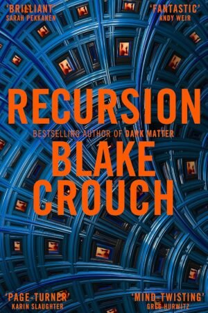 PAN Recursion by Blake Crouch: From the Bestselling Author of Dark Matter Comes an Exciting, Twisty Thriller