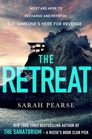 The Retreat: The new top ten Sunday Times bestseller from the author of The Sanatorium By Sarah Pearse