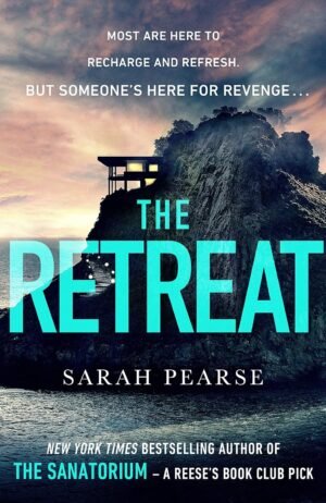 The Retreat: The new top ten Sunday Times bestseller from the author of The Sanatorium By Sarah Pearse