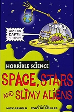 Horrible Science: Danger Space,Stars & Slimy Aliens By Nick Arnold