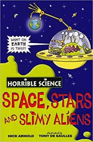 Horrible Science: Danger Space,Stars & Slimy Aliens By Nick Arnold