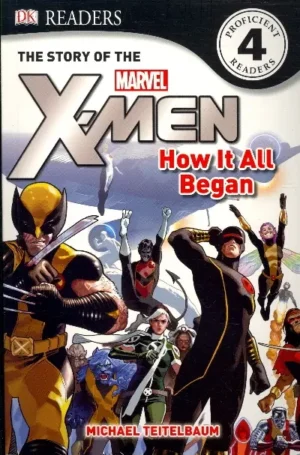 The Story of the "X-men": How it All Began: Level 4 ("X-men" Readers) By Michael Teitelbaum