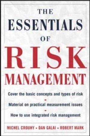 The Essentials of Risk Management Hardcover By Michel Crouhy, Dan Galai, Robert Mark