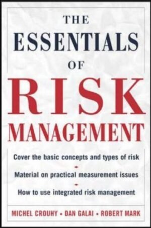 The Essentials of Risk Management Hardcover By Michel Crouhy, Dan Galai, Robert Mark