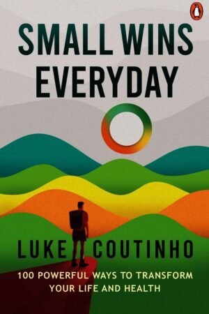 Small Wins Every Day Hardcover By Luke Coutinho