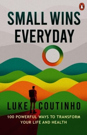 Small Wins Every Day Hardcover By Luke Coutinho