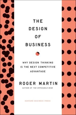 The Design of Business Hardcover By Roger L. Martin