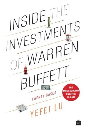 Inside the Investments of Warren Buffett: Twenty Cases By Yefei Lu