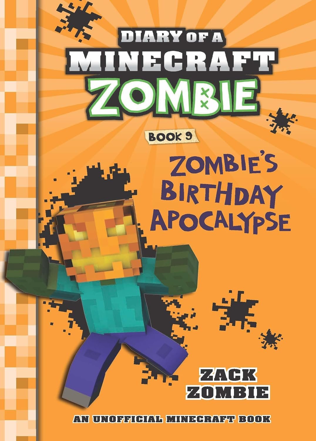 DIARY OF A MINECRAFT ZOMBIE #09: ZOMBIE'S BIRTHDAY APOCALYPSE By Zack Zombie DIARY OF A MINECRAFT ZOMBIE #09: ZOMBIE'S BIRTHDAY APOCALYPSE By Zack Zombie