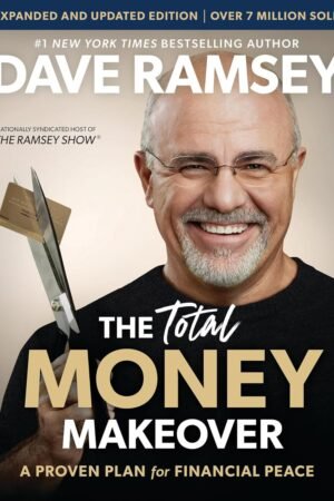 Total Money Makeover Updated and Expanded : A Proven Plan for Financial Peace By Dave Ramsey