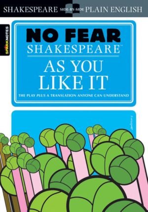 No Fear Shakespeare : As You Like It By Sparknotes Editors