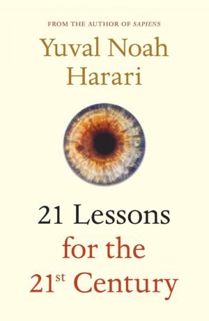 21 Lessons for the 21st Century By Yuval Noah Harari