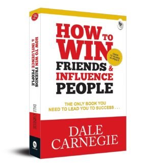 How to Win Friends and Influence People By Dale Carnegie