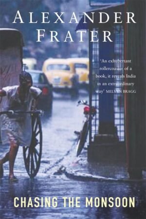 Chasing the Monsoon By Alexander Frater