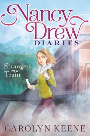 Strangers on a Train (Volume 2) (Nancy Drew Diaries) By Carolyn Keene