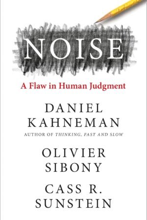 Noise: The new book from the authors of ‘Thinking, Fast and Slow’ and ‘Nudge’ By Daniel Kahneman, Oliver Sibony, Cass R. Sunstein
