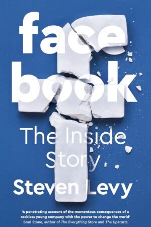 Facebook: The Inside Story Hardcover By Steven Levy
