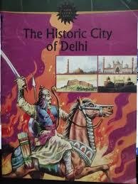 The Historic City Of Delhi (Amar Chitra Katha) The Historic City Of Delhi (Amar Chitra Katha)
