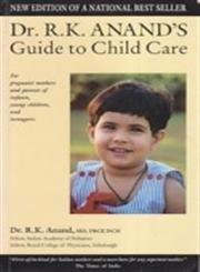 Dr. R. K. Anand's guide to child care.