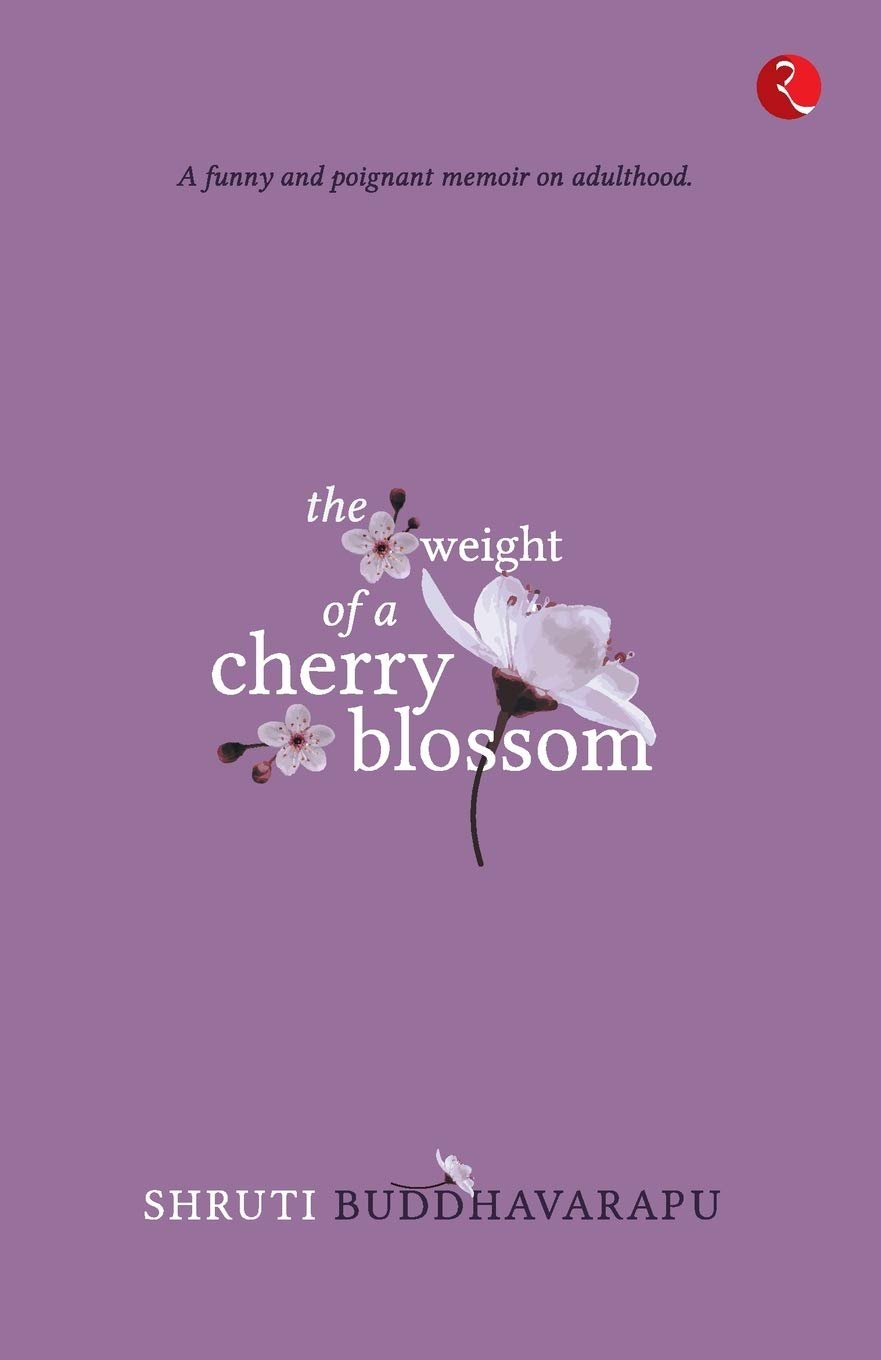 The Weight of a Cherry Blossom By Buddhavarapu Shruti The Weight of a Cherry Blossom