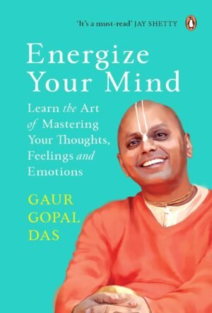 Energize Your Mind: Learn the Art of Mastering Your Thoughts, Feelings and Emotions Hardcover