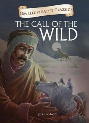 The Call of the Wild : Illustrated abridged Classics (Om Illustrated Classics)