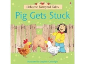 Pig Gets Stuck (Farmyard Tales)