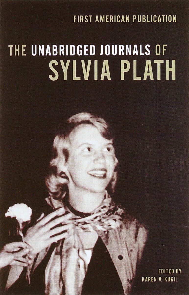 The unabridged journals of Sylvia Plath By Sylvia Plath The unabridged journals of Sylvia Plath