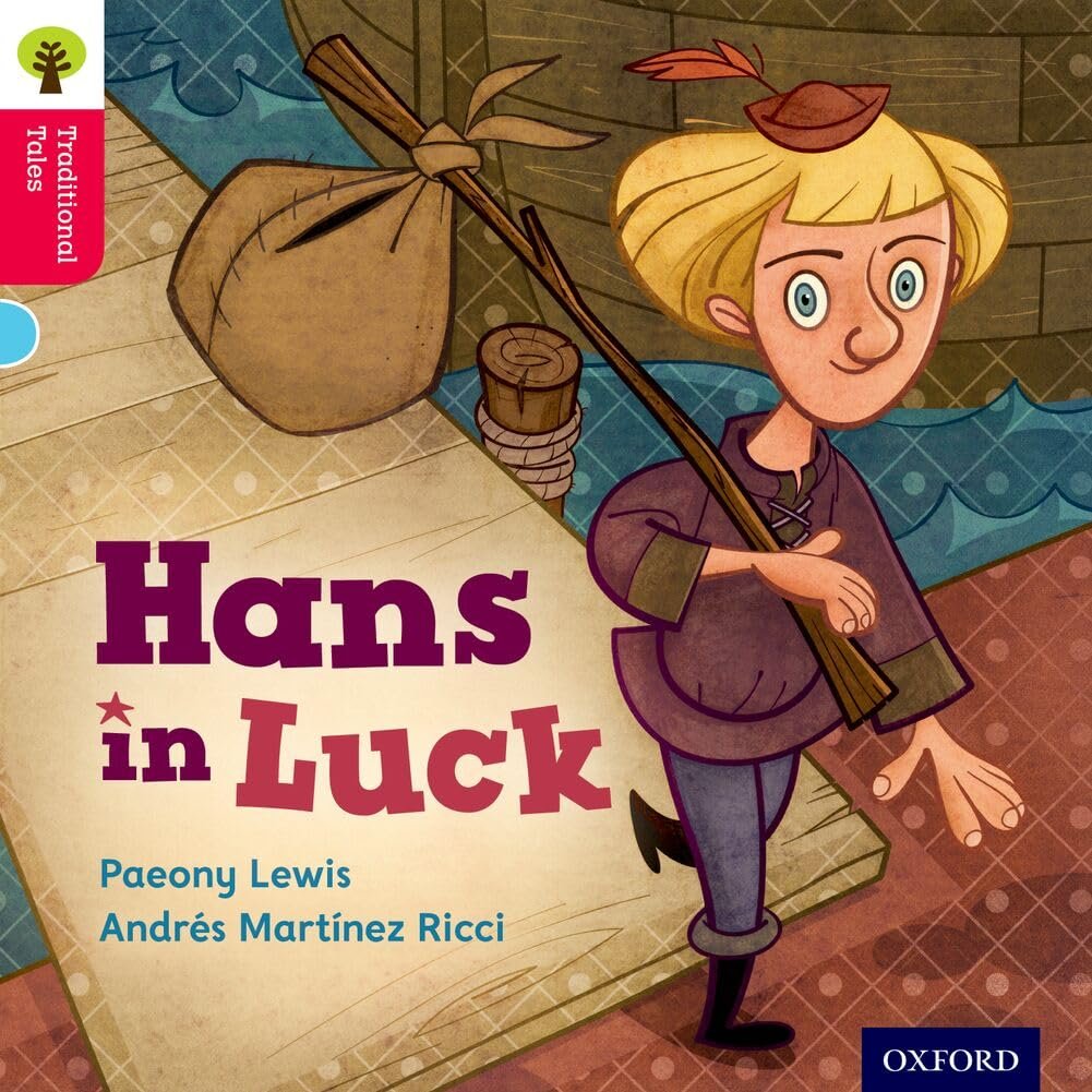Oxford Reading Tree Traditional Tales: Level 4: Hans in Luck Oxford Reading Tree Traditional Tales: Level 4: Hans in Luck