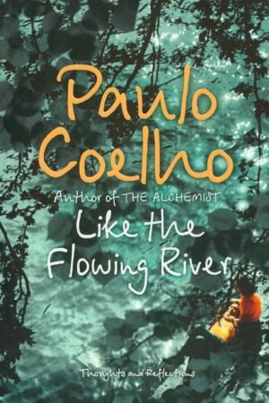 Like the Flowing River: Thoughts and Reflections