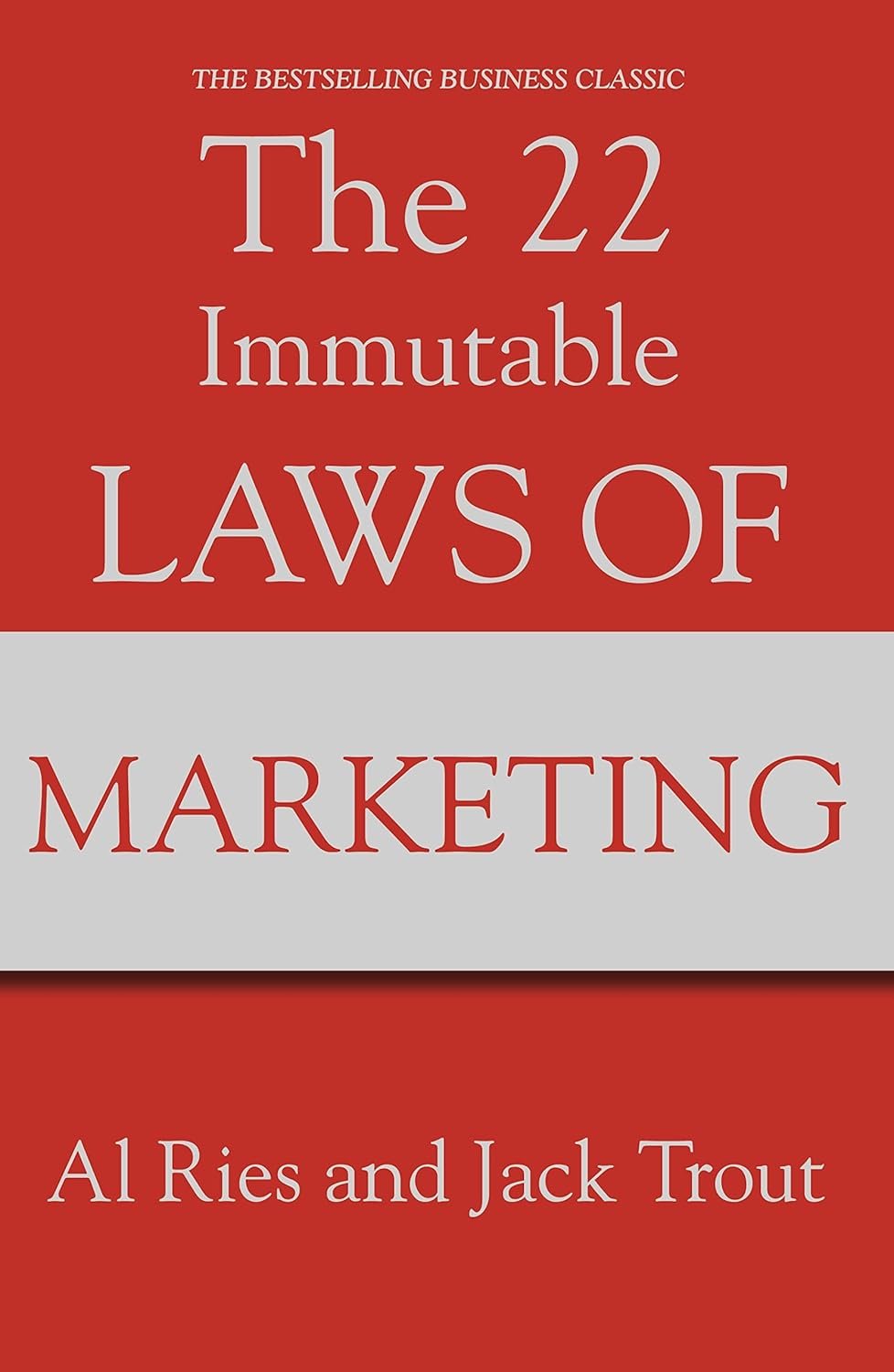 The 22 immutable laws of marketing By Al Ries The 22 immutable laws of marketing