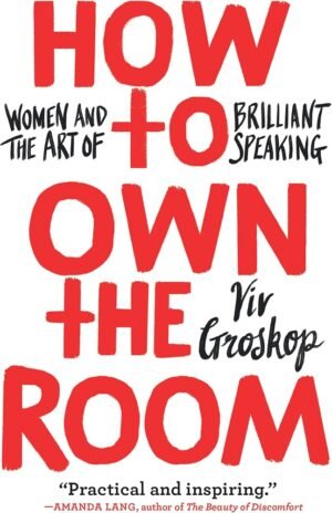 How to Own the Room: Women and the Art of Brilliant Speaking Hardcover