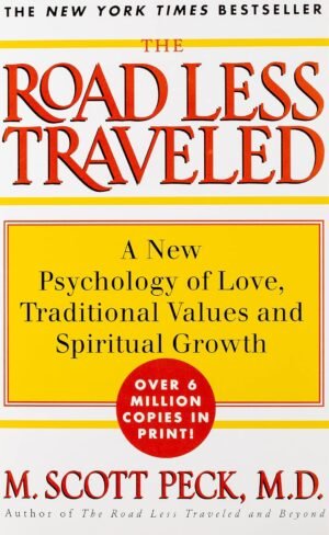 The Road Less Traveled A New Psychology Of Love Traditional Values And Spiritual Growth