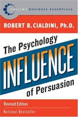 Influence : The Psychology of Persuasion