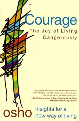 Courage: The Joy of Living Dangerously (Osho Insights for a New Way of Living)